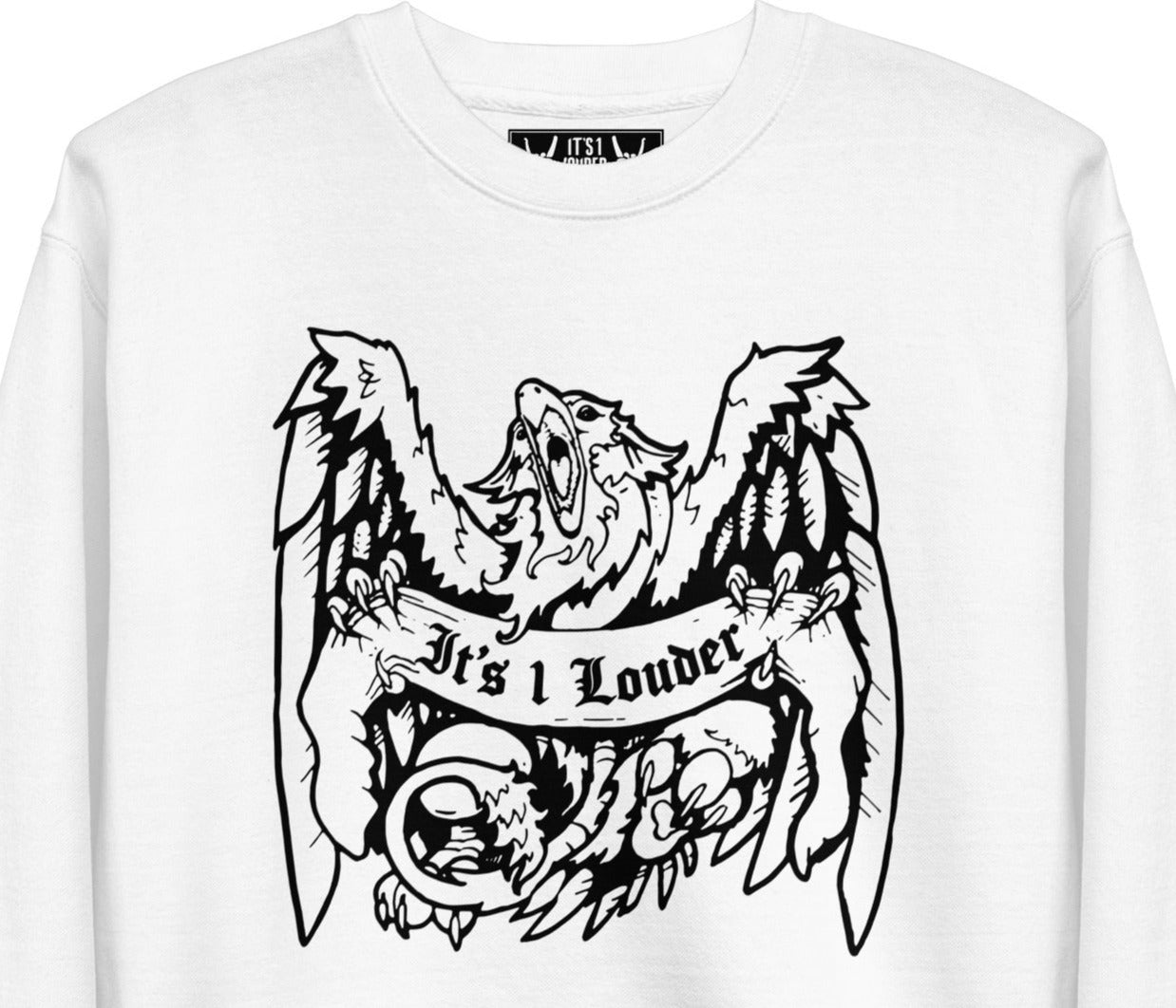 White sweater with a griffin with its both wings spread wide, beak open wide and holding a banner. The words IT'S 1 LOUDER is written on the banner.